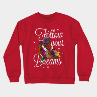 FOLLOW YOUR DREAMS Crewneck Sweatshirt